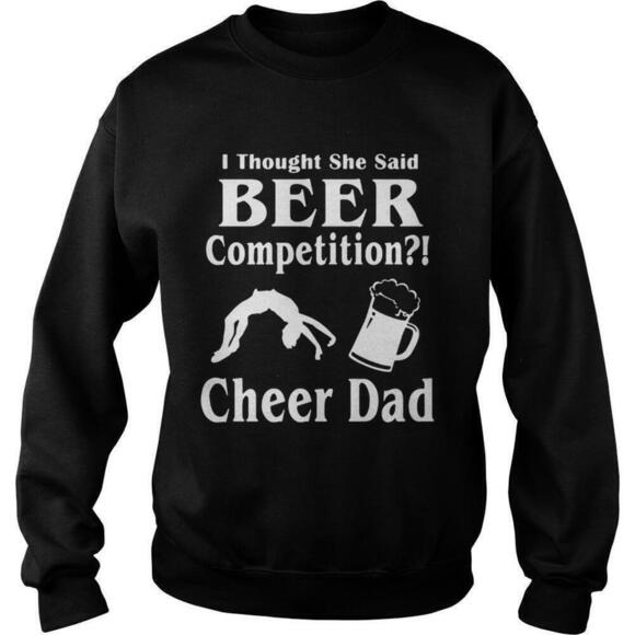 Michelle
L Other - Thought She Said Beer Competition Cheer Dad Humor Sweatshirt